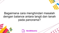 Bagaimana cara menghindari masalah dengan balance antara langit dan tanah pada panorama?