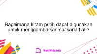 Bagaimana hitam putih dapat digunakan untuk menggambarkan suasana hati?