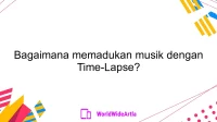 Bagaimana memadukan musik dengan Time-Lapse?