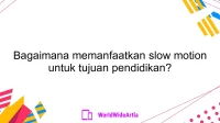 Bagaimana memanfaatkan slow motion untuk tujuan pendidikan?