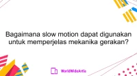 Bagaimana slow motion dapat digunakan untuk memperjelas mekanika gerakan?