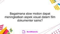 Bagaimana slow motion dapat meningkatkan aspek visual dalam film dokumenter sains?