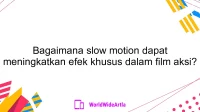 Bagaimana slow motion dapat meningkatkan efek khusus dalam film aksi?