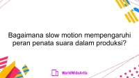 Bagaimana slow motion mempengaruhi peran penata suara dalam produksi?