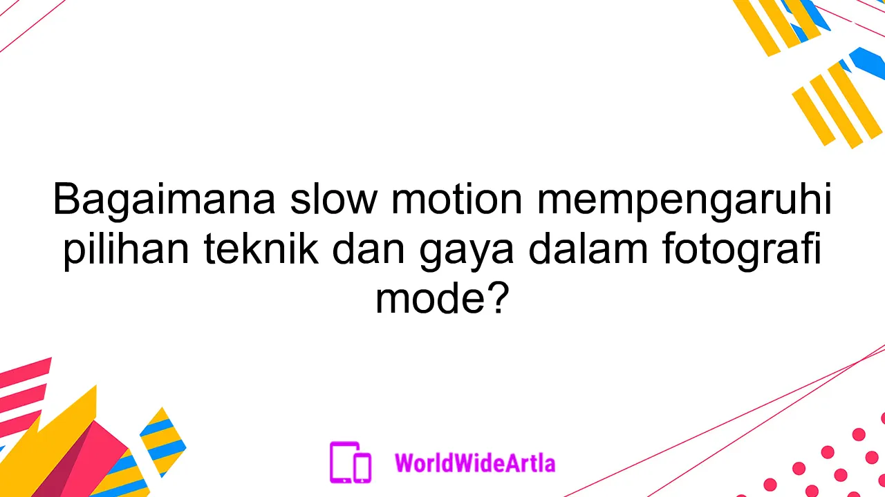 Bagaimana slow motion mempengaruhi pilihan teknik dan gaya dalam fotografi mode?