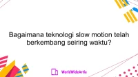 Bagaimana teknologi slow motion telah berkembang seiring waktu?