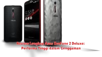 Review Lengkap Asus ZenFone 2 Deluxe: Performa Tinggi dalam Genggaman