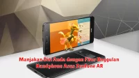 Manjakan Diri Anda dengan Fitur Unggulan Handphone Asus ZenFone AR