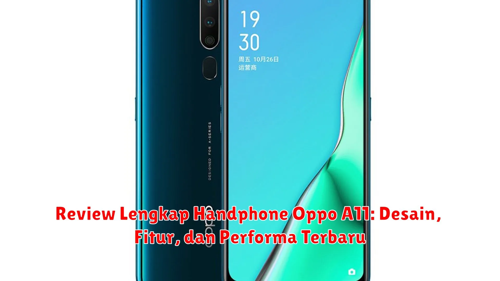 Review Lengkap Handphone Oppo A11: Desain, Fitur, dan Performa Terbaru