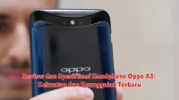 Review dan Spesifikasi Handphone Oppo A3: Kekuatan dan Keunggulan Terbaru