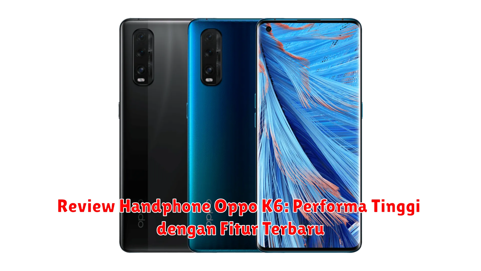 Review Handphone Oppo K6: Performa Tinggi dengan Fitur Terbaru