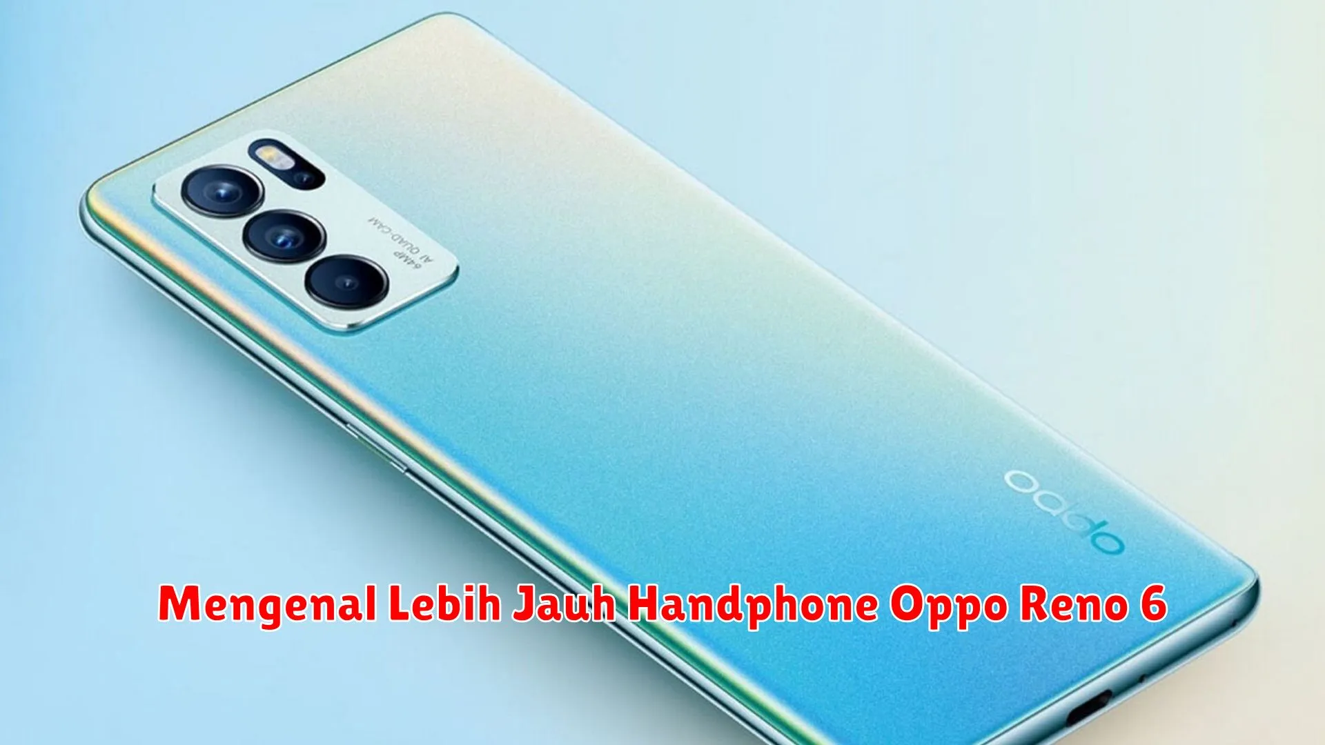 Mengenal Lebih Jauh Handphone Oppo Reno 6