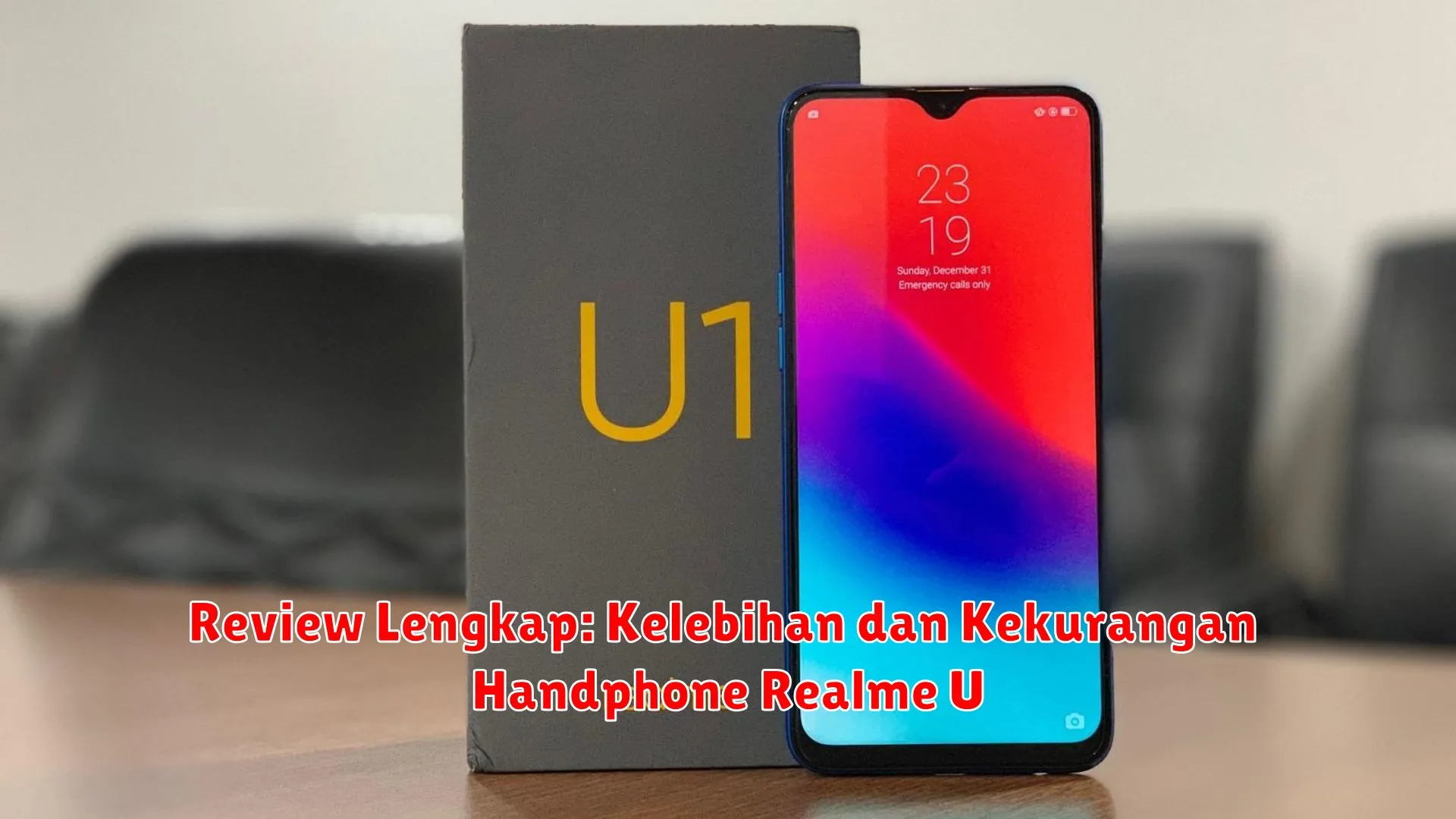 Review Lengkap: Kelebihan dan Kekurangan Handphone Realme U