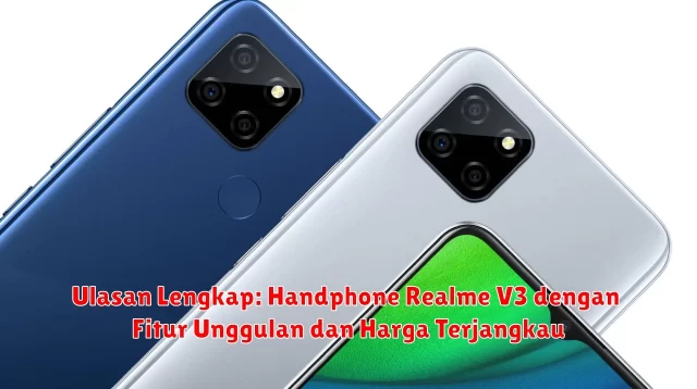 Ulasan Lengkap: Handphone Realme V3 dengan Fitur Unggulan dan Harga Terjangkau