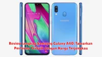 Review Lengkap Samsung Galaxy A40: Tawarkan Performa Terbaik dengan Harga Terjangkau