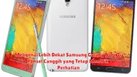 Mengenal Lebih Dekat Samsung Galaxy Note 3, Ponsel Canggih yang Tetap Menarik Perhatian