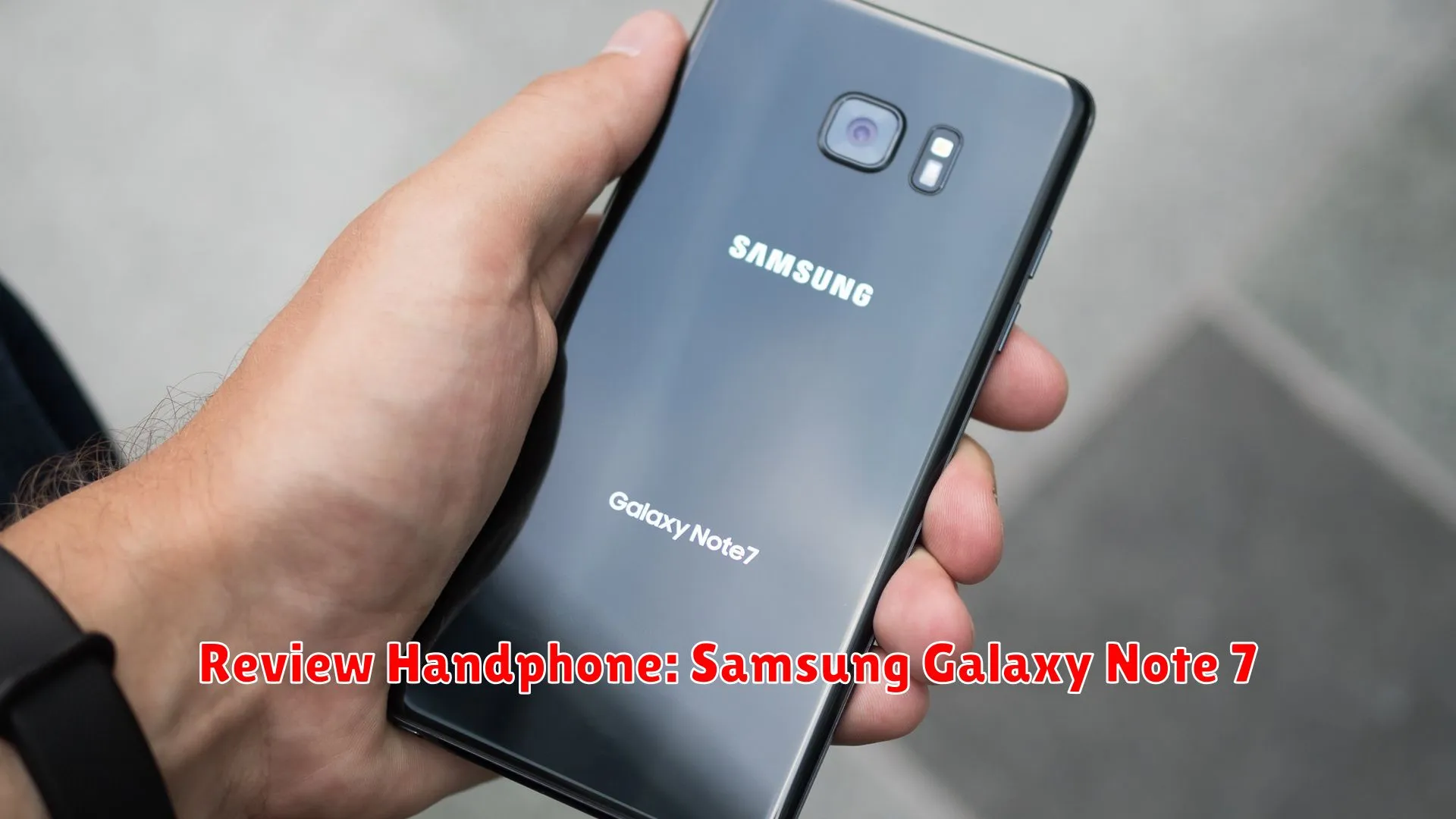 Review Handphone: Samsung Galaxy Note 7