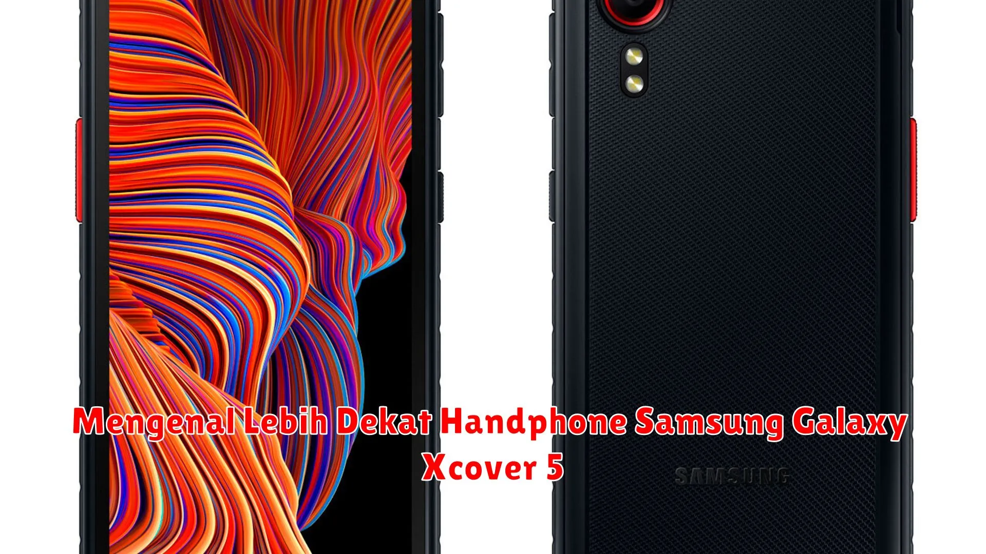 Mengenal Lebih Dekat Handphone Samsung Galaxy Xcover 5