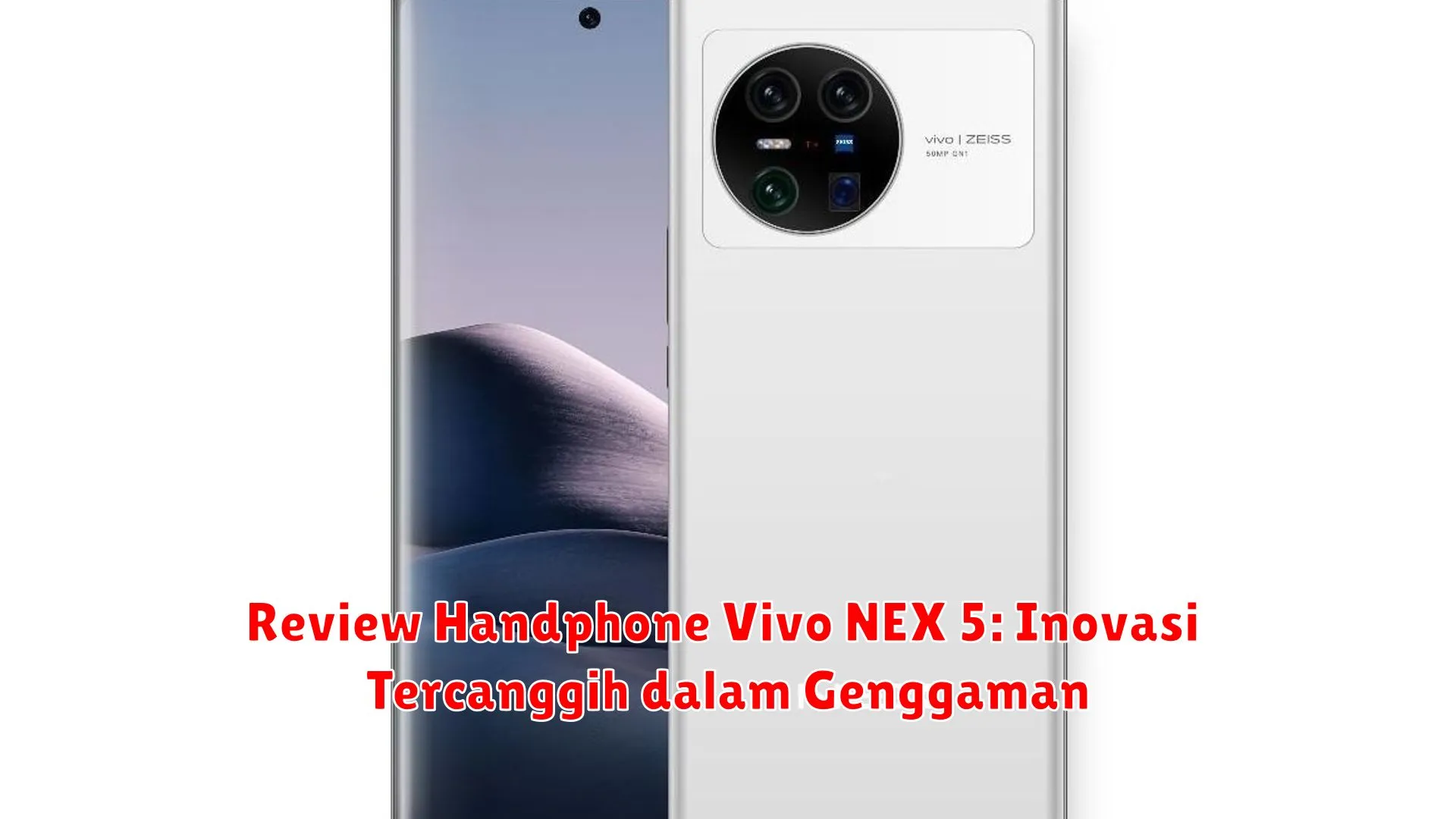 Review Handphone Vivo NEX 5: Inovasi Tercanggih dalam Genggaman
