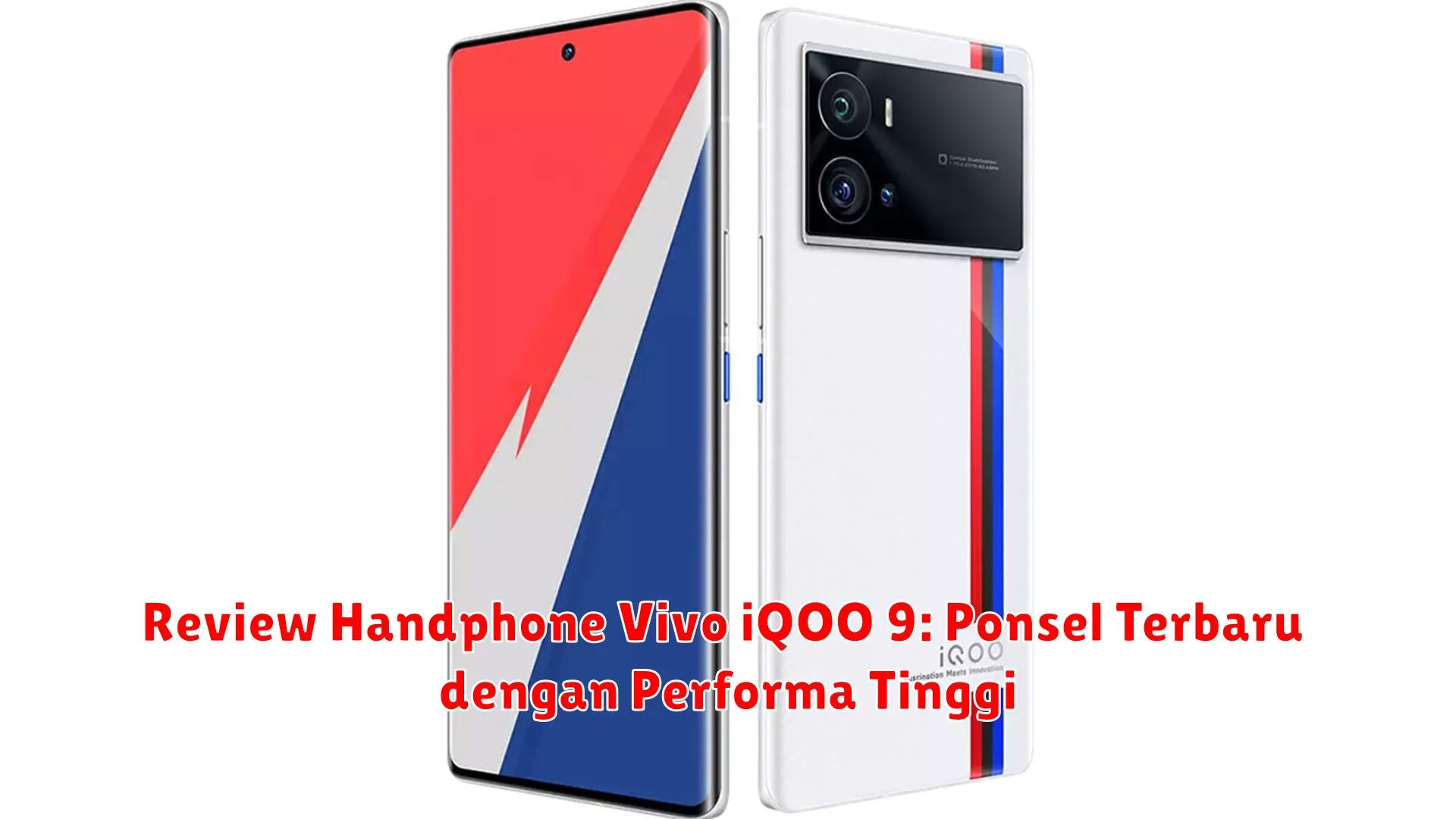 Review Handphone Vivo iQOO 9: Ponsel Terbaru dengan Performa Tinggi