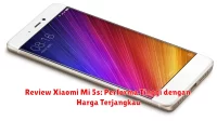 Review Xiaomi Mi 5s: Performa Tinggi dengan Harga Terjangkau