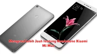 Mengenal Lebih Jauh tentang Handphone Xiaomi Mi Max