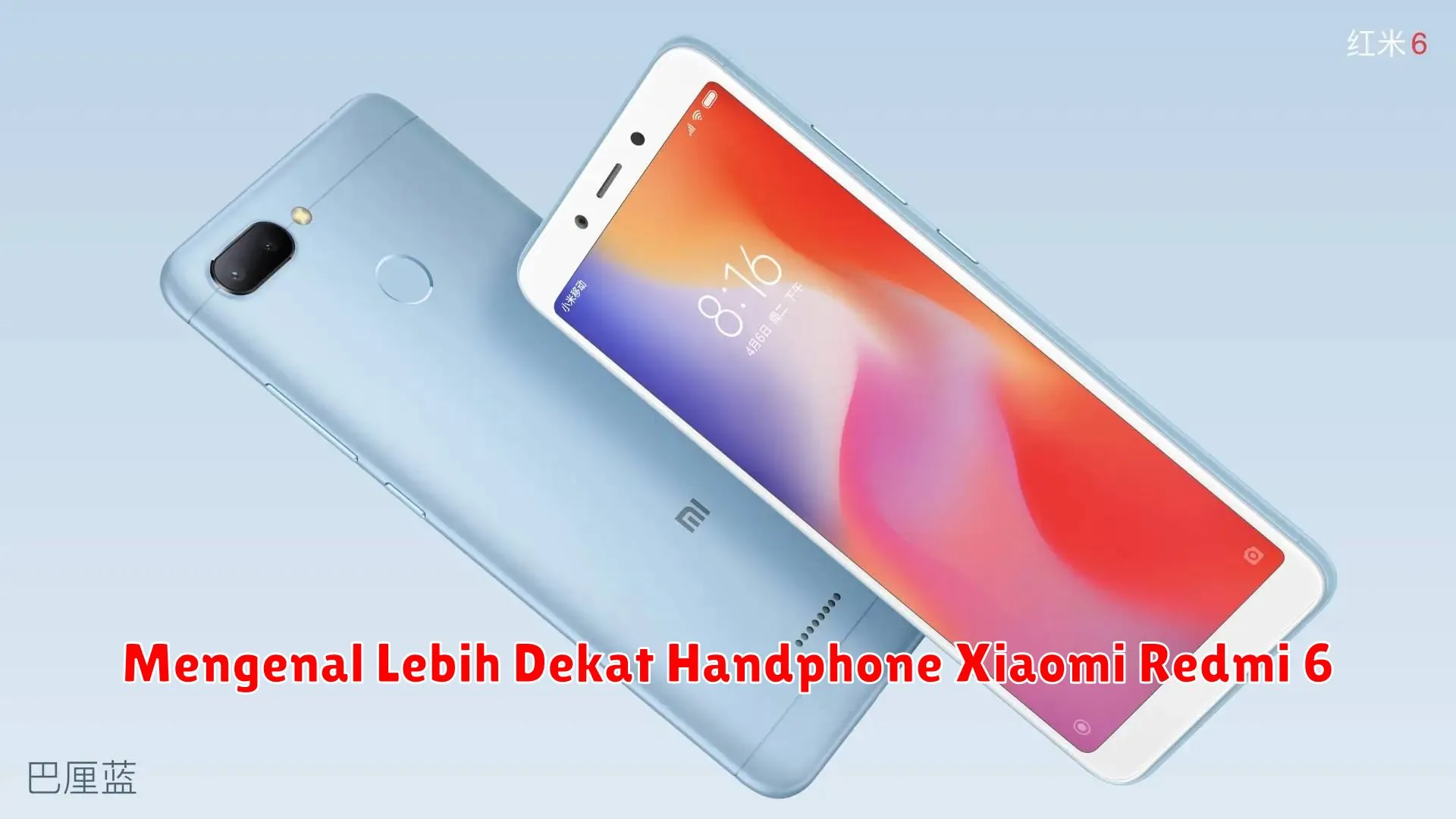 Mengenal Lebih Dekat Handphone Xiaomi Redmi 6