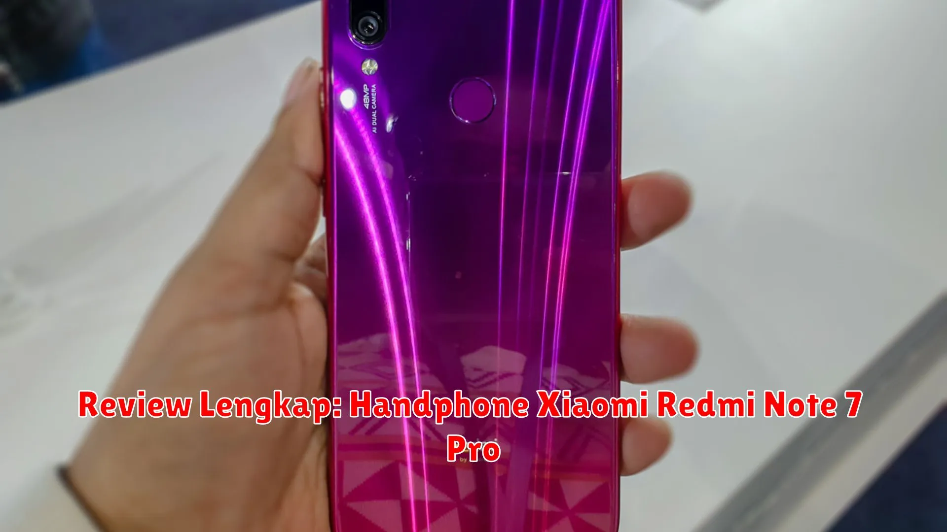 Review Lengkap: Handphone Xiaomi Redmi Note 7 Pro